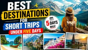 Best Destinations for Short Trips Under Five Days