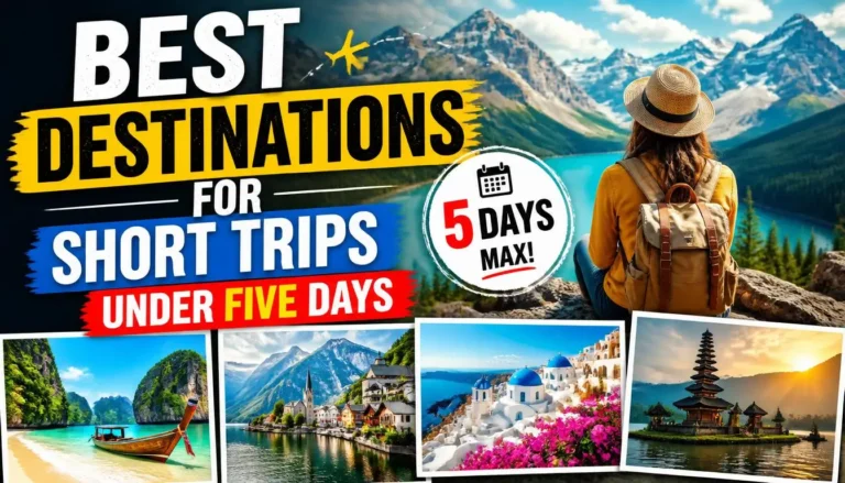 Best Destinations for Short Trips Under Five Days